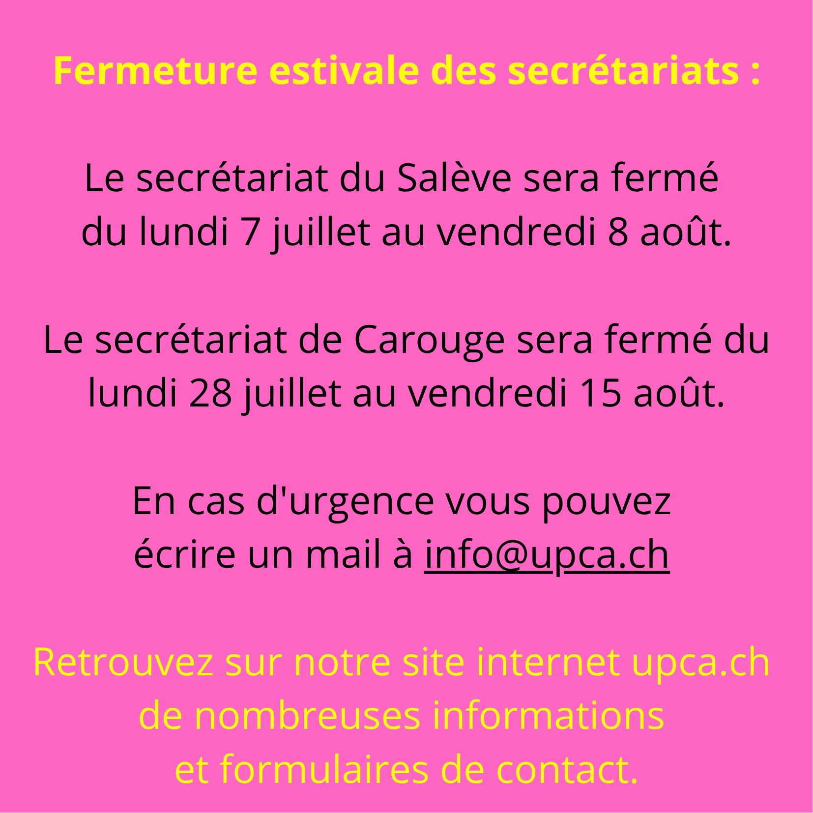 Fermeture estivale des secrétariats Le secrétariat du Salève sera fermé du vendredi 8 juillet au vendredi 12 août. En cas durgence vous pouvez écrire un mail à troinexcath ge.ch Le secréta 6